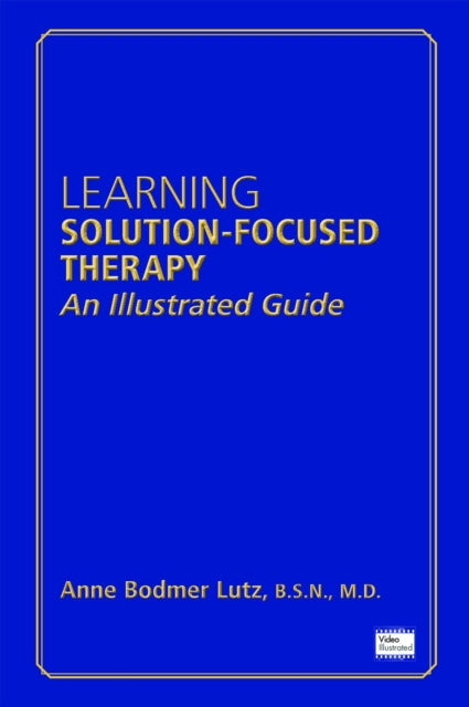 Book cover of: Learning Solution-Focused Therapy. By: Anne Bodmer Lutz