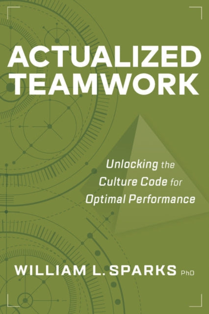 Book cover of: Actualized Teamwork. By: William L. Sparks
