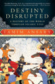 Book cover of: Destiny Disrupted. By: Mir Tamim Ansary