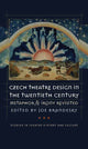Book cover of: Czech Theatre Design in the Twentieth Century. By: Joe Brandesky