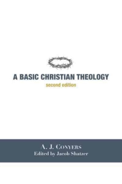 Book cover of: Basic Christian Theology. By: A. J. Conyers