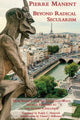 Book cover of: Beyond Radical Secularism – How France and the Christian West Should Respond to the Islamic Challenge. By: Pierre Manent
