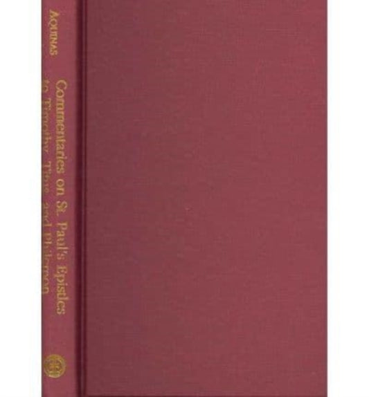 Book cover of: Commentaries on St. Paul`s Epistles to Timothy, Titus, and Philemon. By: Thomas Aquinas