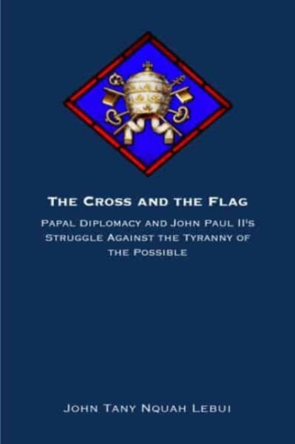 Book cover of: Cross and the Flag. By: John Tanyi Nquah Lebui
