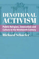 Book cover of: Devotional Activism – Public Religion, Innovation and Culture in the Nineteenth–Century. By: Richard Schaefer