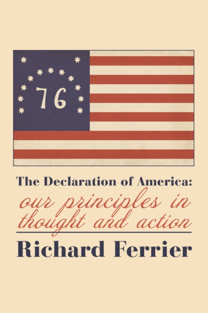 Book cover of: The Declaration of America – Our Principles in Thought and Action. By: Richard Ferrier