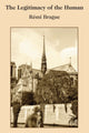 Book cover of: Legitimacy of the Human. By: Rémi Brague