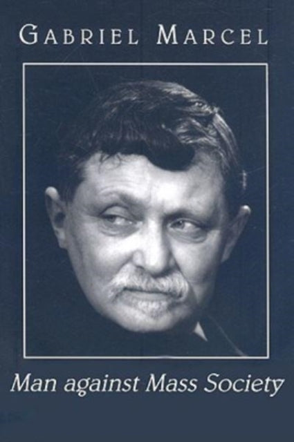 Book cover of: Man against Mass Society. By: Gabriel Marcel
