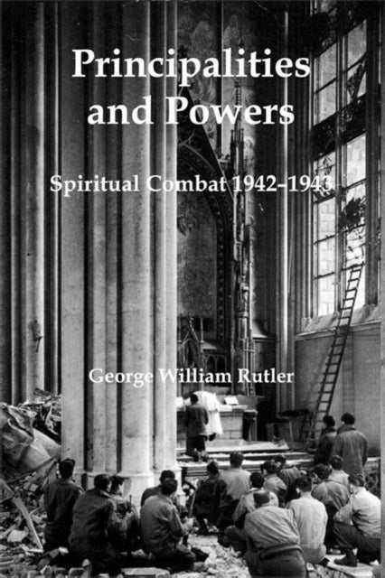 Book cover of: Principalities and Powers – Spiritual Combat 1942–1943