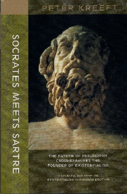Book cover of: Socrates Meets Sartre – The Father of Philosophy Cross–examines the Founder of Existentialism. By: Peter Kreeft