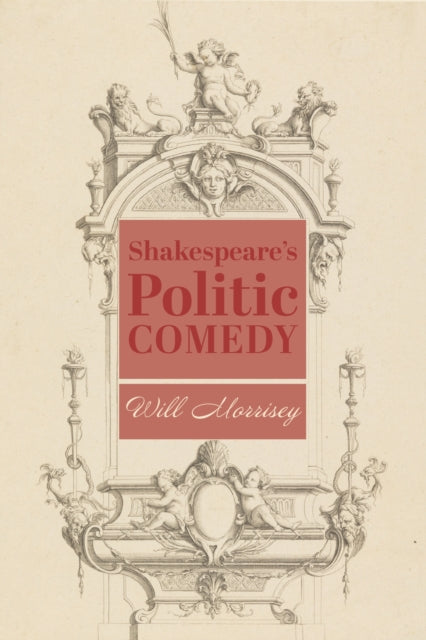 Book cover of: Shakespeare's Politic Comedy. By: Will Morrisey