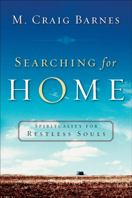 Book cover of: Searching for Home – Spirituality for Restless Souls. By: M. Craig Barnes