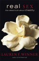 Book cover of: Real Sex – The Naked Truth about Chastity. By: Lauren F. Winner