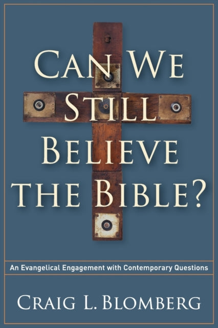 Book cover of: Can We Still Believe the Bible? – An Evangelical Engagement with Contemporary Questions