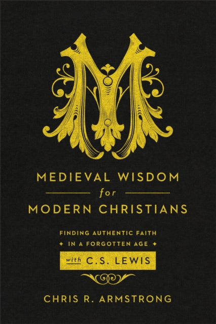 Book cover of: Medieval Wisdom for Modern Christia