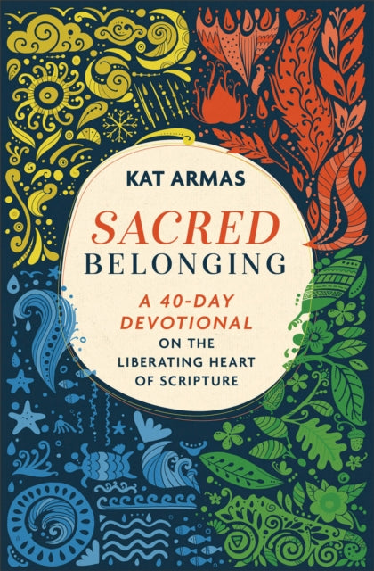 Book cover of: Sacred Belonging – A 40–Day Devotional on the Liberating Heart of Scripture. By: Kat Armas