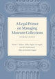 Book cover of: Legal Primer on Managing Museum Collections - Fourth Edition. By: Marie C. Malaro