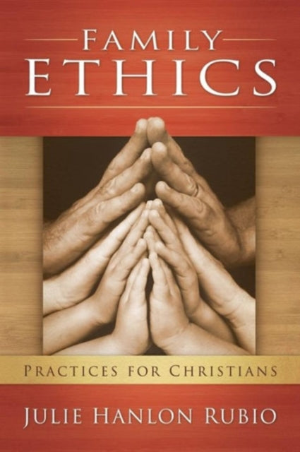 Book cover of: Family Ethics. By: Julie Hanlon Rubio