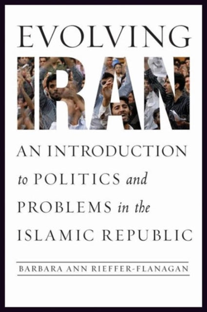 Book cover of: Evolving Iran. By: Barbara Ann J. Rieffer-Flanagan