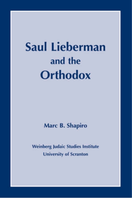 Book cover of: Saul Lieberman and the Orthodox. By: Marc B. Shapiro