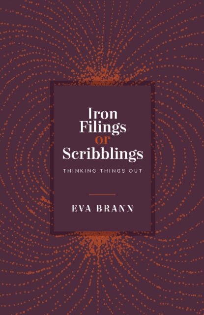 Book cover of: Iron Filings or Scribblings. By: Eva Brann