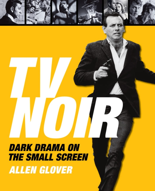 Book cover of: TV Noir: Dark Drama on the Small Screen. By: Allen Glover