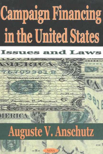Book cover of: Campaign Financing in the United States. By: Auguste V. Anschutz