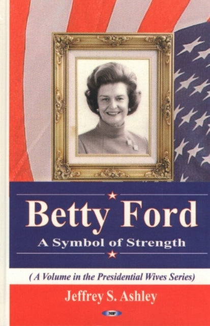 Book cover of: Betty Ford. By: Jeffrey S. Ashley