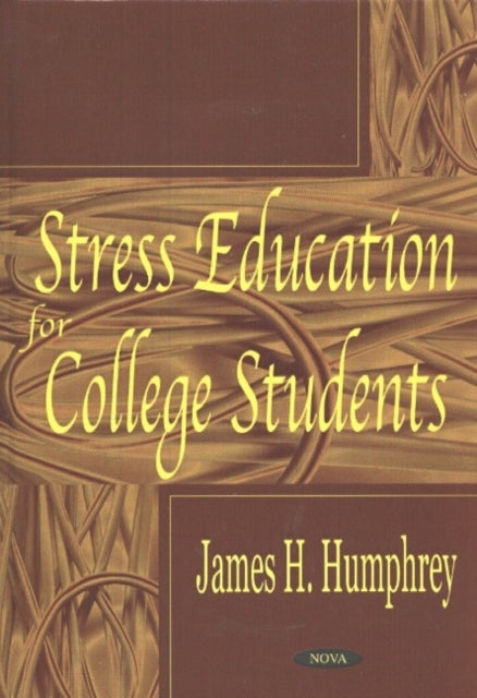 Book cover of: Stress Education For College Students. By: James H. Humphrey