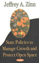 Book cover of: State Policies to Manage Growth & Protect Open Space. By: Jeffrey A. Zinn