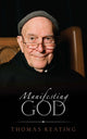 Book cover of: Manifesting God. By: Thomas Keating