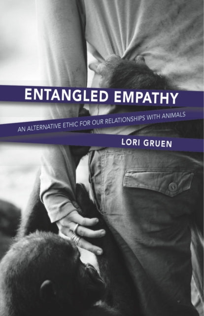 Book cover of: Entangled Empathy. By: Lori Gruen