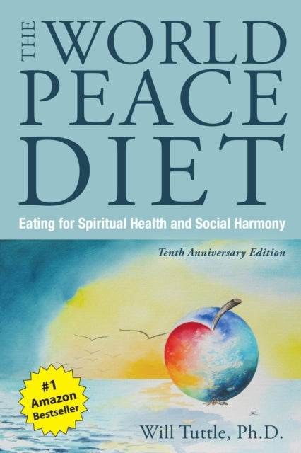 Book cover of: World Peace Diet - Tenth Anniversary Edition. By: Will M. Tuttle
