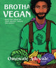 Book cover of: Brotha Vegan. By: Omowale Adewale