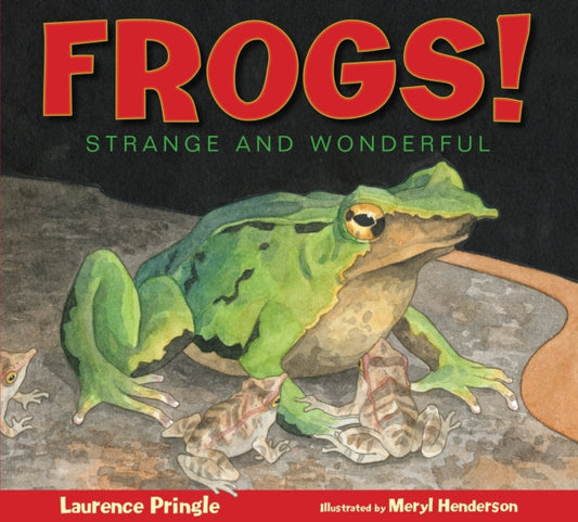 Book cover of: Frogs!. By: Laurence P. Pringle