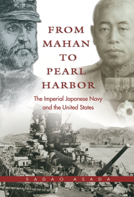 Book cover of: From Mahan to Pearl Harbor. By: Sadao Asada