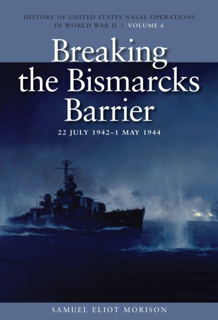 Book cover of: Breaking the Bismark's Barrier, 22 July 1942 - 1 May 1944