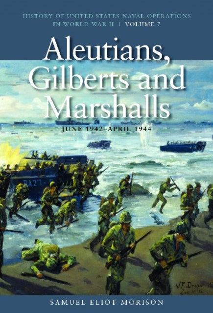 Book cover of: Aleutians, Gilberts and Marshalls, June 1942 - April 1944. By: Samuel Eliot Morison
