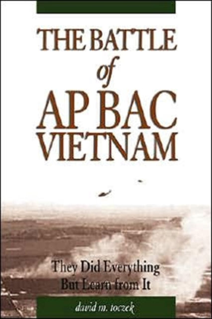 Book cover of: Battle of Ap Bac, Vietnam. By: David M. Toczek