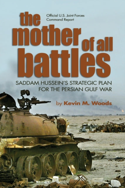 Book cover of: Mother of All Battles. By: Kevin M. Woods