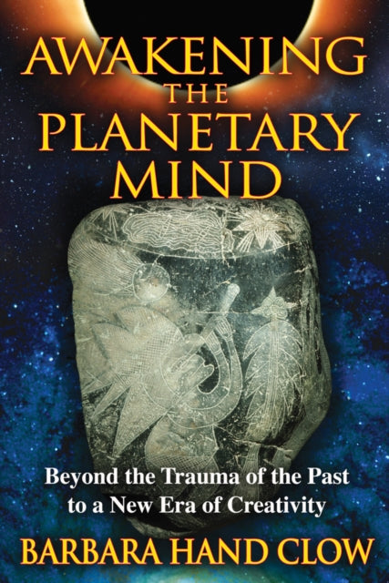 Book cover of: Awakening the Planetary Mind. By: Barbara Hand Clow