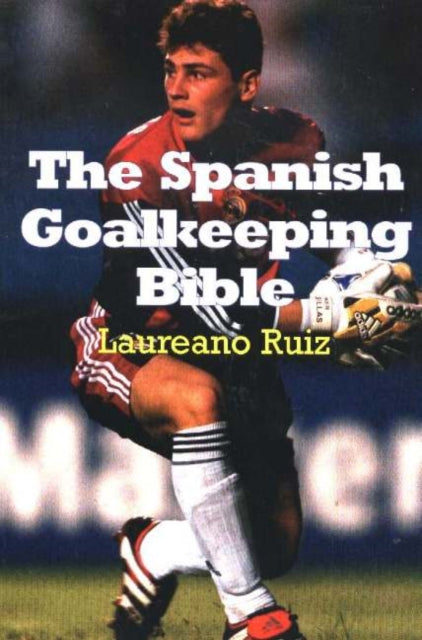 Book cover of: Spanish Goalkeeping Bible. By: Laureano Ruiz