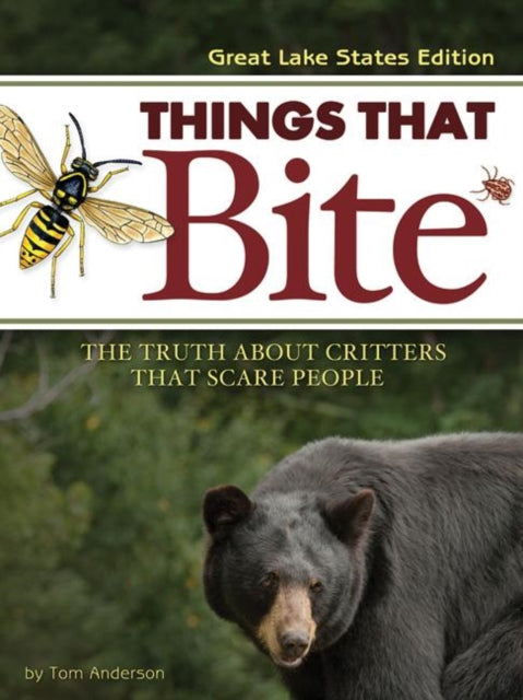 Book cover of: Things That Bite: Great Lakes Edition. By: Anderson, Tom