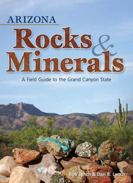 Book cover of: Arizona Rocks & Minerals. By: Bob Lynch