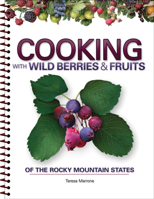 Book cover of: Cooking with Wild Berries & Fruits of the Rocky Mountain States