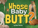 Book cover of: Whose Baby Butt?. By: Stan Tekiela
