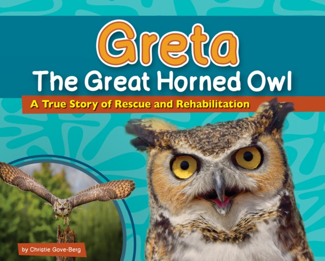 Book cover of: Greta the Great Horned Owl. By: Christie Gove-Berg