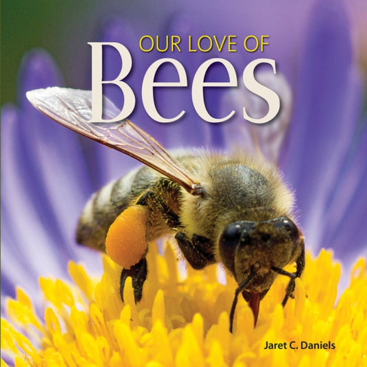 Book cover of: Our Love of Bees. By: Jaret C. Daniels