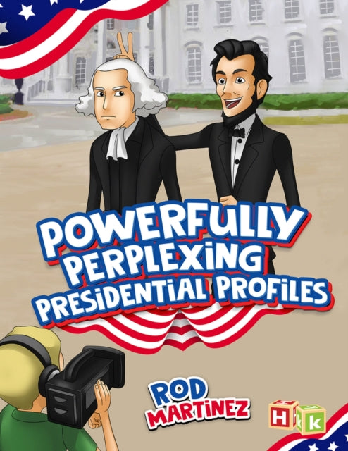 Book cover of: Powerfully Perplexing Presidential Profiles. By: Rod Martinez