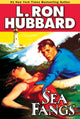 Book cover of: Sea Fangs. By: L. Ron Hubbard
